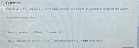 Solved Question Suppose X~ N 9 1 5 And X 13 5 Find And