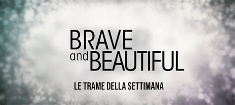 Brave And Beautiful Le Trame Della Settimana Dal 2 Al 6 Maggio Tgcom24