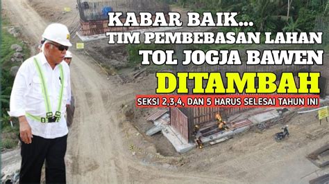 TIM PEMBEBASAN LAHAN TOL JOGJA BAWEN DI TAMBAH 2023 HARUS SUDAH SELESAI