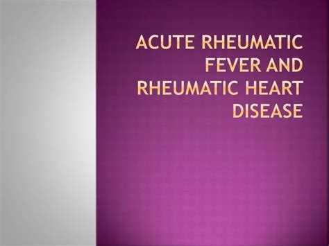 Ppt Acute Rheumatic Fever And Rheumatic Heart Disease Powerpoint Presentation Id 1868285