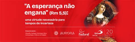 A Esperança Não Engana - “A Esperança não Engana” (Rm 5,5): Uma Virtude Necessária para Tempos ...