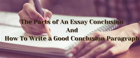 Parts Of An Essay Conclusion How To Write A Good Conclusion Paragraph