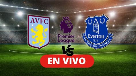 Aston Villa Vs Everton En Vivo Premier League Jornada