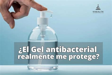 ¿el Gel Antibacterial Realmente Me Protege