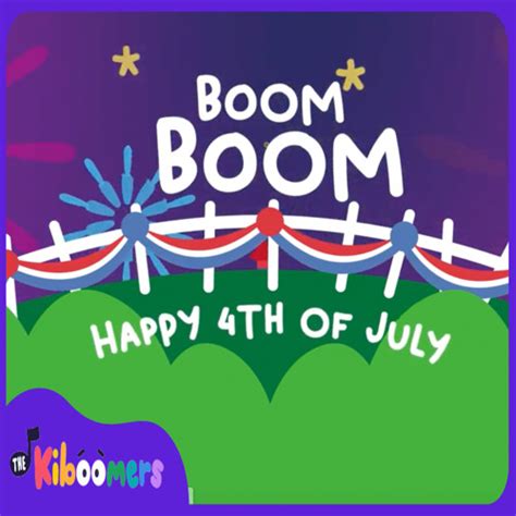 Stream Boom Boom Happy 4th Of July By The Kiboomers Listen Online For