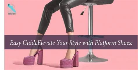 Elevate Your Style With Platform Shoes A Comprehensive Guide