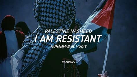 I Am Resistant Muhammad Al Muqit Nasheed Without Music Slowed