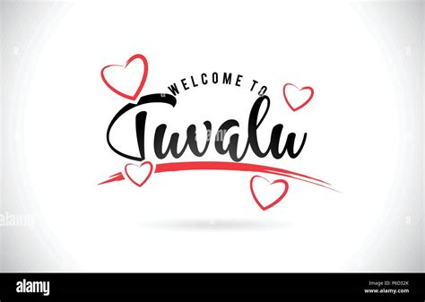 Tuvalu Welcome To Word Text With Handwritten Font And Red Love Hearts