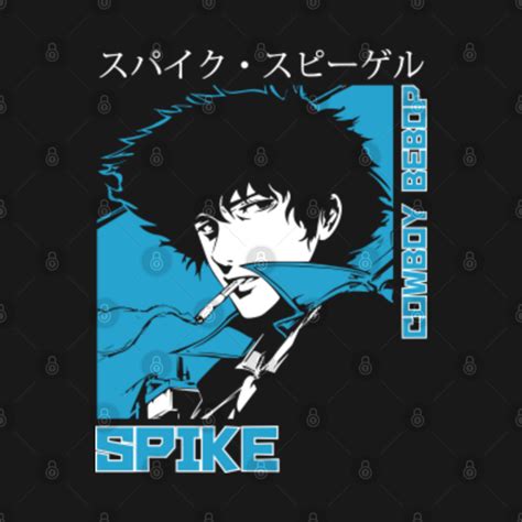 Cowboy Bebop Spike Cowboy Bebop T Shirt Teepublic