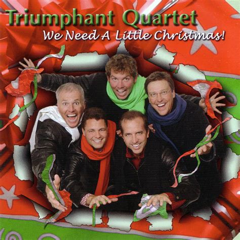 We Need A Little Christmas | Triumphant Quartet