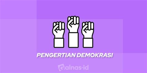 Pengertian Demokrasi Prinsip Sejarah Dan Sistem Yang Ada Di Indonesia