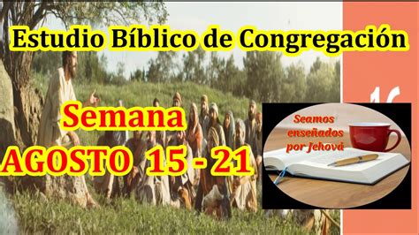 Estudio bíblico de congregación Semana Agosto 15 21 YouTube