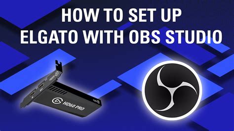 How To Set Up Elgato Capture Cards With Obs Studio Youtube