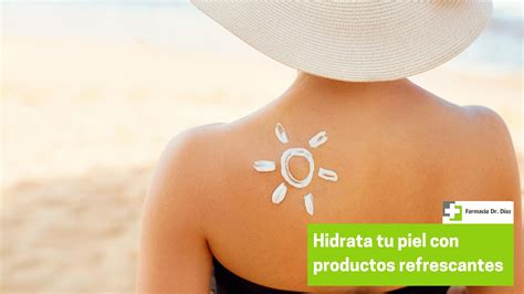 Farmacia Doctor Díaz Este verano hidrata tu piel con productos