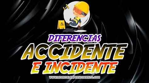 Diferencia Entre Accidente E Incidente Laboral