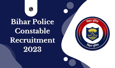 Bihar Police Constable Recruitment 2023 Vacancy Exam Dates Out