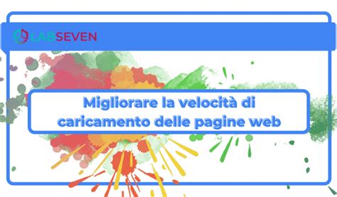 Migliorare La Velocit Di Caricamento Delle Pagine Web Labseven