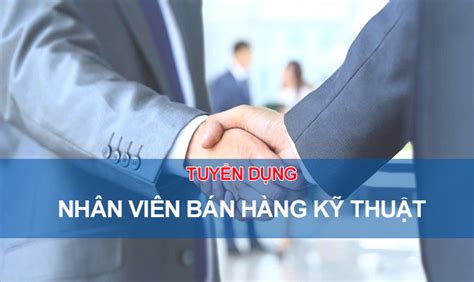 TUYỂN DỤNG NHÂN VIÊN BÁN HÀNG KỸ THUẬT SALES ENGINEER