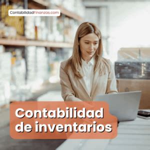 Contabilidad de Inventarios Qué es importancia ejercicios y demás