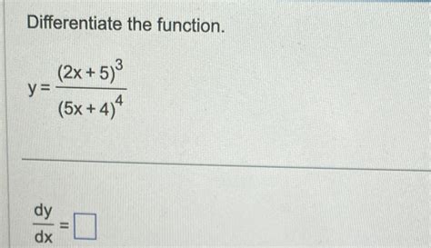 Solved Differentiate The Function Y 2x 5 3 5x 4 4dydx