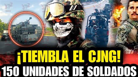 TIEMBLA EL CJNG Mas De 150 Unidades De Soldados Llegan A Jalisco Por