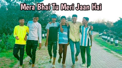 Mera Bhai Tu Meri Jaan Hai Official Video Song Best Friendship