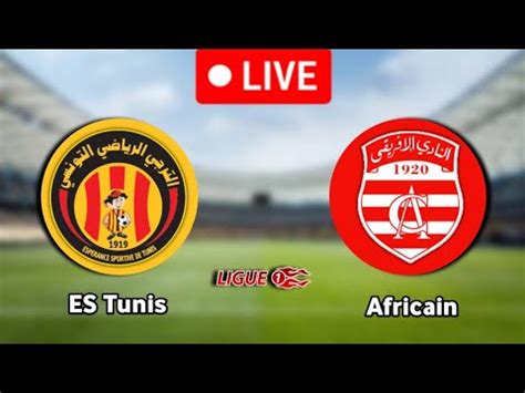 Es Tunis Vs Club Africain Live Match Youtube