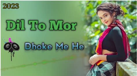 Dil Toh Mor Dhokhe Main Hain New Nagpuri Bewafa Sad Song Dj Remix