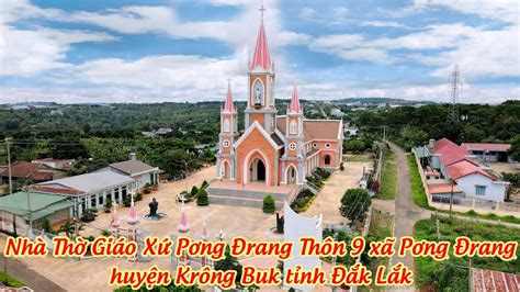 Nhà Thờ Giáo Xứ Pơng Đrang Thôn 9 xã Pơng Đrang huyện Krông Buk tỉnh