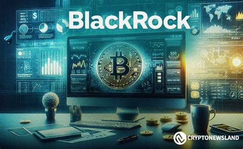 Blackrock Boosts Crypto Holdings With Major Bitcoin And Ethereum Buys