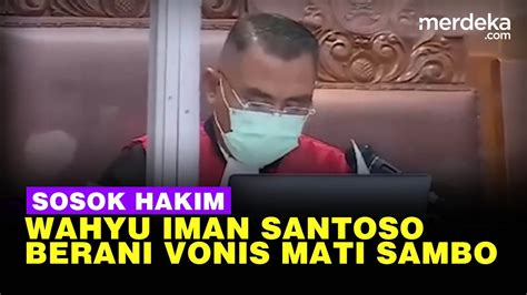 Profil Hakim Wahyu Iman Santoso Berani Vonis Mati Sambo Putri 20