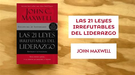 Las 21 Leyes Irrefutables Del Liderazgo Transforma Tu Liderazgo