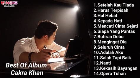 Cakra Khan Setelah Kau Tiada Full Album Bes Of Album Youtube