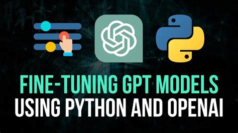 How To Fine Tune Gpt Models From Openai In Python