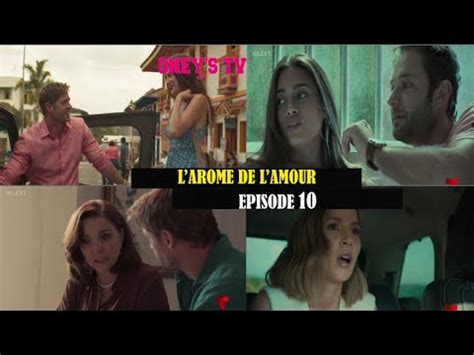 LARÔME DE L AMOUR ÉPISODE 10 RÉSUMÉ LUCIA APPREND LA VÉRITÉ SUR