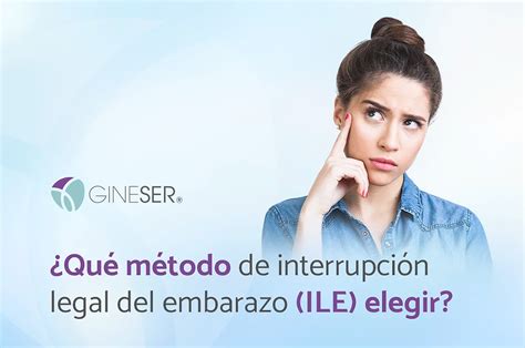 Qué método de interrupción legal del embarazo ILE elegir