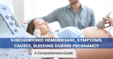 Subchorionic Hemorrhage Symptoms Causes Bleeding During Pregnancy A Comprehensive Guide