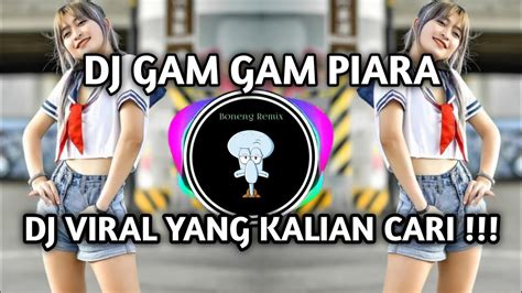 Dj Gam Gam Piri Viral Tiktok Terbaru Yang Kalian Cari Youtube