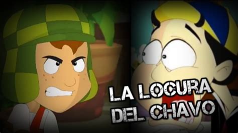 Creepypasta De El Chavo Del Animado La Locura Del Chavo