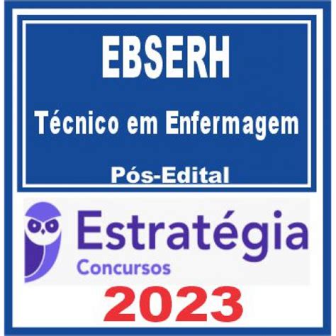 EBSERH TÉCNICO EM ENFERMAGEM ESTRATÉGIA 2023 PÓS EDITAL