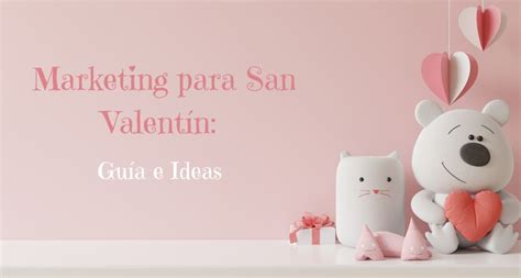 Marketing Para San Valent N Gu A E Ideas Nihaojewelry Espa Ol Blog