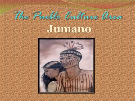 The Pueblo Culture Area Jumano Geography The Jumano