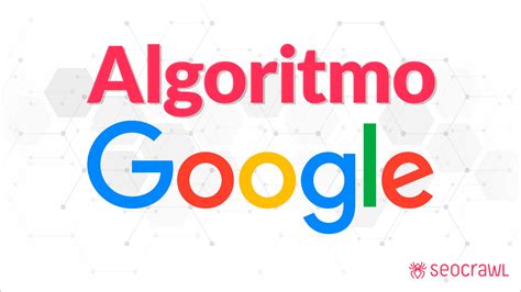 Algoritmo De Google Cambios Desde A Seocrawl