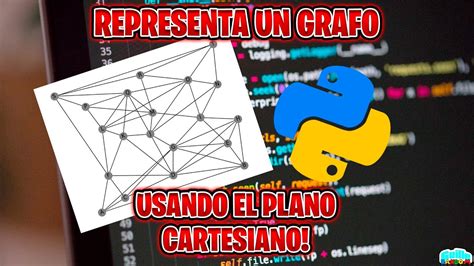 Grafos En Python Usando El Plano Cartesiano Youtube