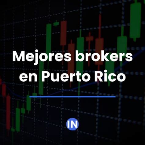 Mejores Brokers Puerto Rico Cuál es el mejor broker 2025