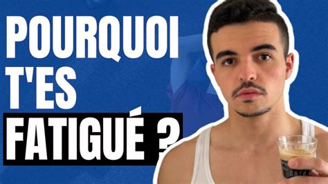 Pourquoi t es Toujours FATIGUÉ et comment y rémédier YouTube