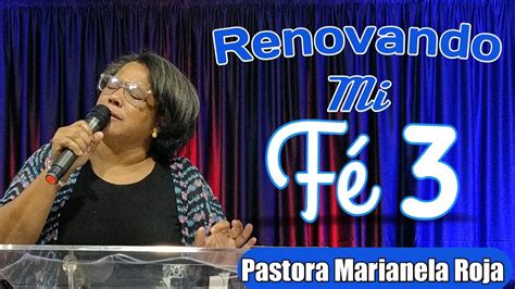 Renovando Mi Fe Parte Pastora Marianela Roja Youtube