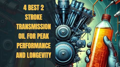 4 Best 2 Stroke Transmission Oil For Peak Performance And Longevity