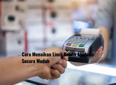 Cara Menaikan Limit Kredit Akulaku Secara Mudah