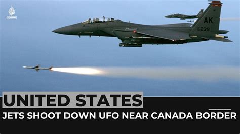 Us Jets Shoot Down ‘octagonal Flying Object Near Canada Border Youtube